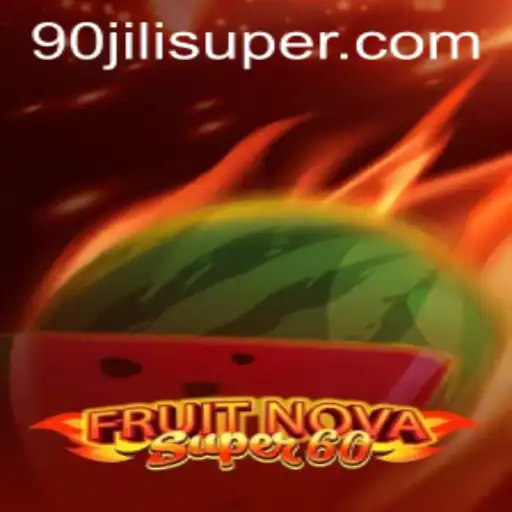 Exploring FruitNovaSuper60: The Ultimate Gaming Experience with 90 Jili